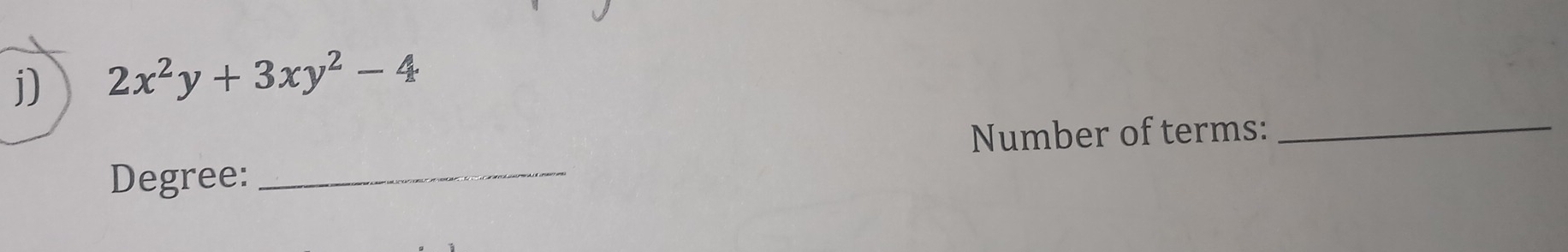 2x^2y+3xy^2-4
Number of terms:_ 
Degree:_