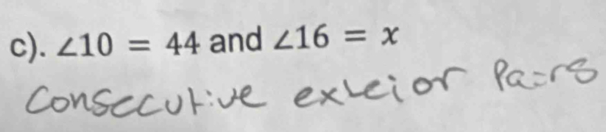 ∠ 10=44 and ∠ 16=x