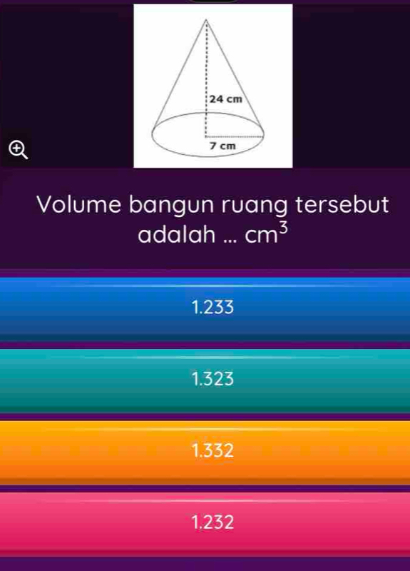 Volume bangun ruang tersebut
adalah . cm^3
1.233
1.323
1.332
1.232