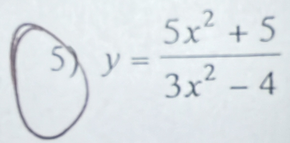 y= (5x^2+5)/3x^2-4 