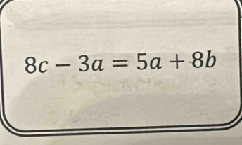 8c-3a=5a+8b