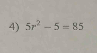 5r^2-5=85