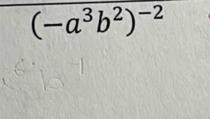 (-a^3b^2)^-2