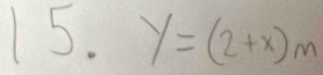 y=(2+x)m