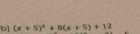 (x+5)^2+8(x+5)+12