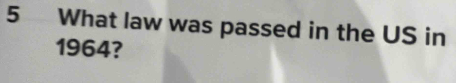 What law was passed in the US in
1964?