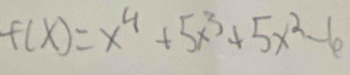 f(x)=x^4+5x^3+5x^2-6