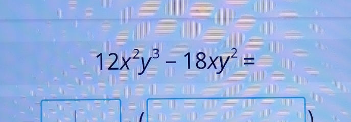 12x^2y^3-18xy^2=