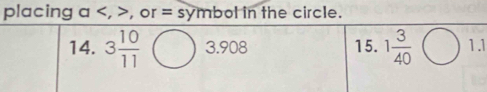 placing a , or = symbol in the circle.
1