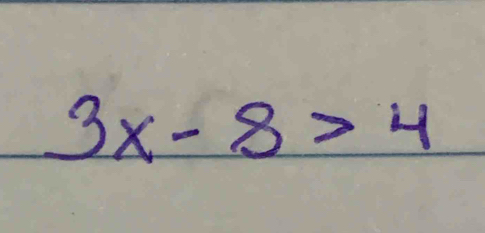 3x-8>4