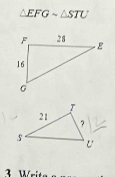 △ EFGsim △ STU
3 W rit