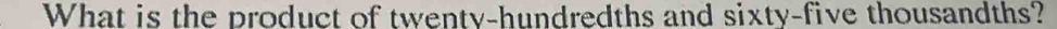 What is the product of twenty-hundredths and sixty-five thousandths?