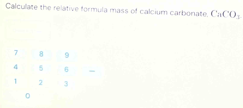 Calculate the relative formula mass of calcium carbonate, CaCO_3. 
0