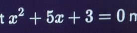 x^2+5x+3=0 n