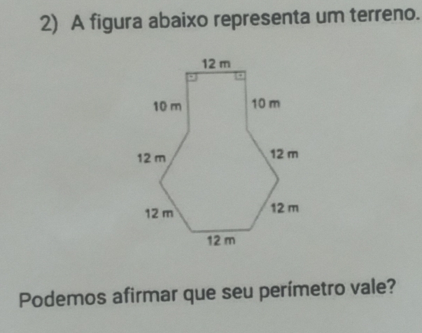 A figura abaixo representa um terreno. 
Podemos afirmar que seu perímetro vale?