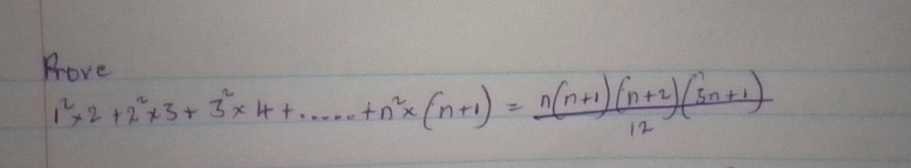 Hore
1^2* 2+2^2* 3+3^2* 4+·s ·s +n^2* (n+1)= (n(n+1)(n+2)(5n+1))/12 