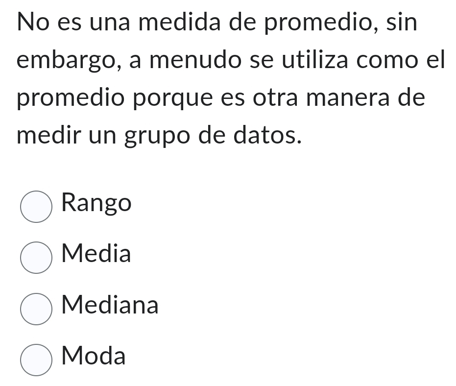 No es una medida de promedio, sin
embargo, a menudo se utiliza como el
promedio porque es otra manera de
medir un grupo de datos.
Rango
Media
Mediana
Moda