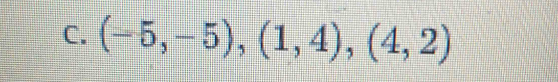 (-5,-5), (1,4),(4,2)