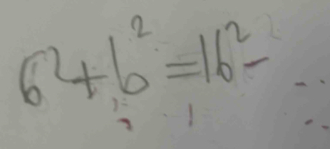 6^2+b^2=16^2-