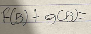 f(5)+g(5)=