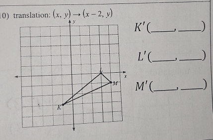 (x,y)to (x-2,y)
K' _ 
_)
L' _'_ )
M' _ _)