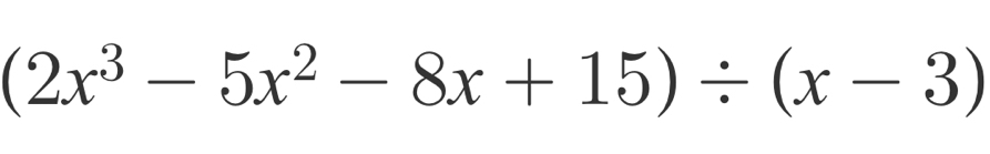 (2x^3-5x^2-8x+15)/ (x-3)