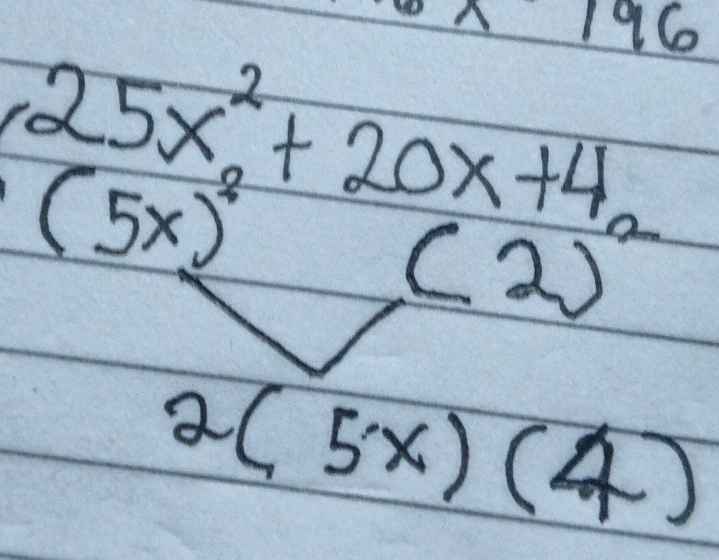 196
beginarrayr 25x^2+20x+4_2(5x)^2(2)^2
2(5x)(4)