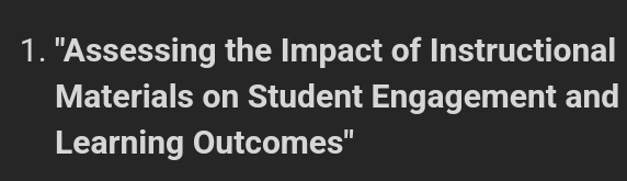 "Assessing the Impact of Instructional 
Materials on Student Engagement and 
Learning Outcomes"