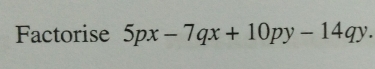 Factorise 5px-7qx+10py-14qy.