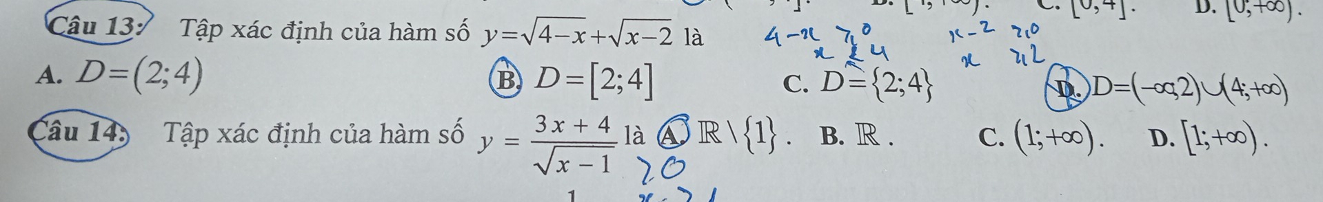 [0,4]. D. [0,+∈fty ). 
Câu 137 Tập xác định của hàm số y=sqrt(4-x)+sqrt(x-2) là
A. D=(2;4) D=[2;4] C. D= 2;4 D=(-∈fty ,2)∪ (4;+∈fty )
B
D
Câu 145 Tập xác định của hàm số y= (3x+4)/sqrt(x-1)  là R|R| 1. B. R . C. (1;+∈fty ). D. 1: