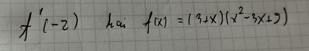 f'(-2) hai f(x)=(3+x)(x^2-3x+9)