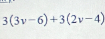 3(3v-6)+3(2v-4)