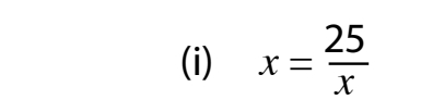 x= 25/x 