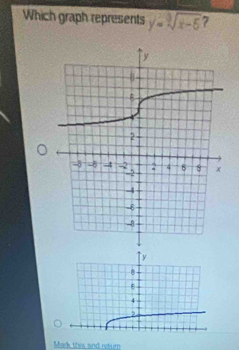 Which graph represents y=sqrt[3](x-5) 7
y
8
6
4
, 
Mark this and retur