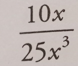  10x/25x^3 