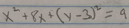 x^2+8x+(y-3)^2=9