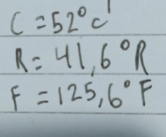 C=52°C
R=41.6°R
F=125.6°F