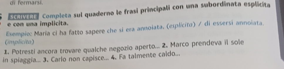 Risolto:di fermarsi. SCRIVERE Completa sul quaderno le frasi principali ...