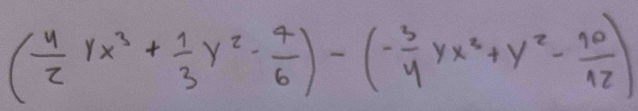 ( 4/2 yx^3+ 1/3 y^2- 4/6 )-(- 3/4 yx^2+y^2- 10/12 )