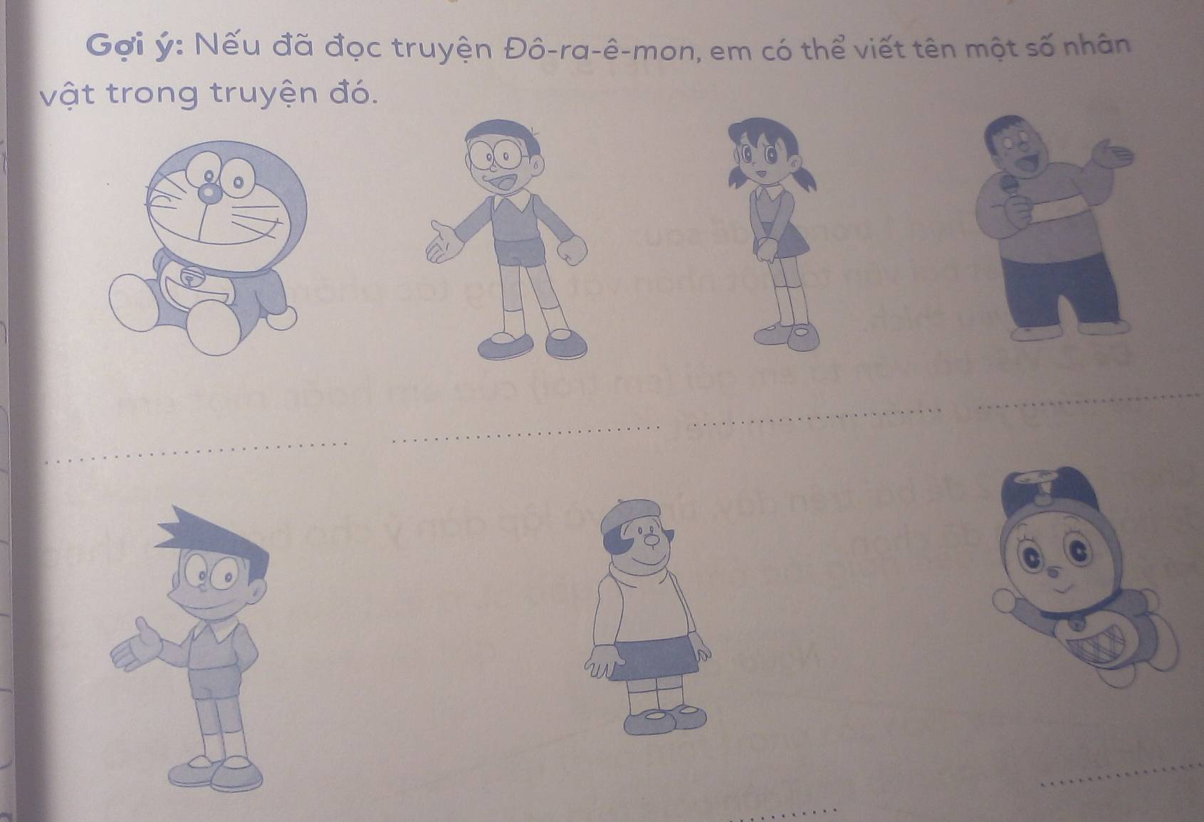 Gợi ý : Nếu đã đọc truyện Đô-ra-ê-mon, em có thể viết tên một số nhân 
vật trong truyện đó. 
_ 
_