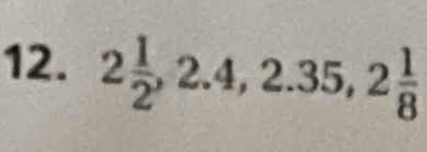 2 1/2 , 2.4, 2.35, 2 1/8 