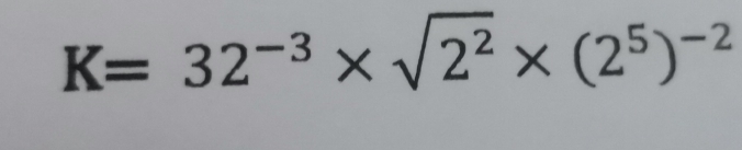 K=32^(-3)* sqrt(2^2)* (2^5)^-2