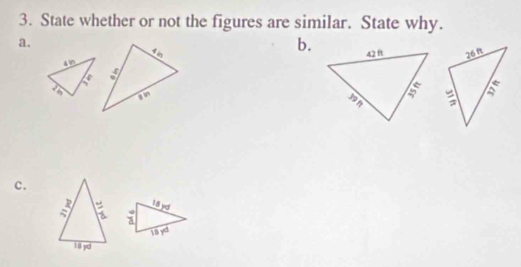 State whether or not the figures are similar. State why. 
a. 
b. 
c.
18 yd
18 yd