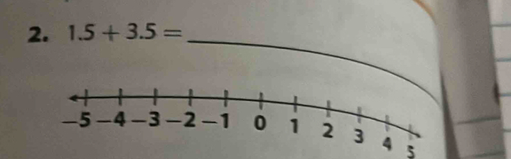 1.5+3.5= _ 
5