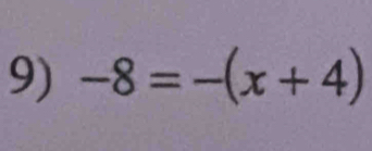 -8=-(x+4)