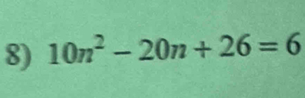 10n^2-20n+26=6