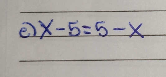 x-5=5-x