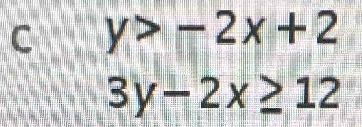 y>-2x+2
3y-2x≥ 12