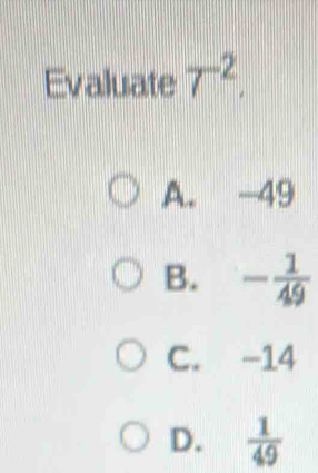 Evaluate T^2,,
A. -49
B. - 1/49 
C. -14
D.  1/49 