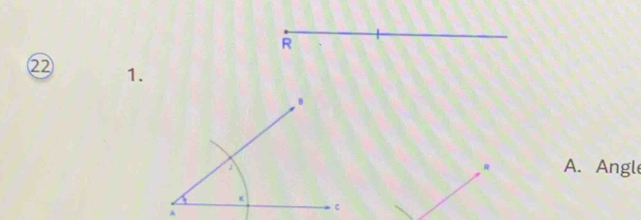 R
② 1.
R A. Angle